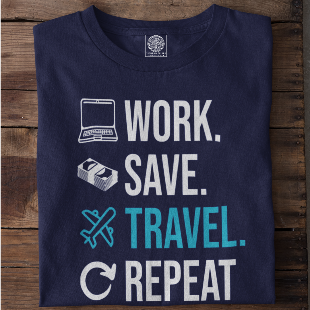Work Save Travel Repeat T-Shirt