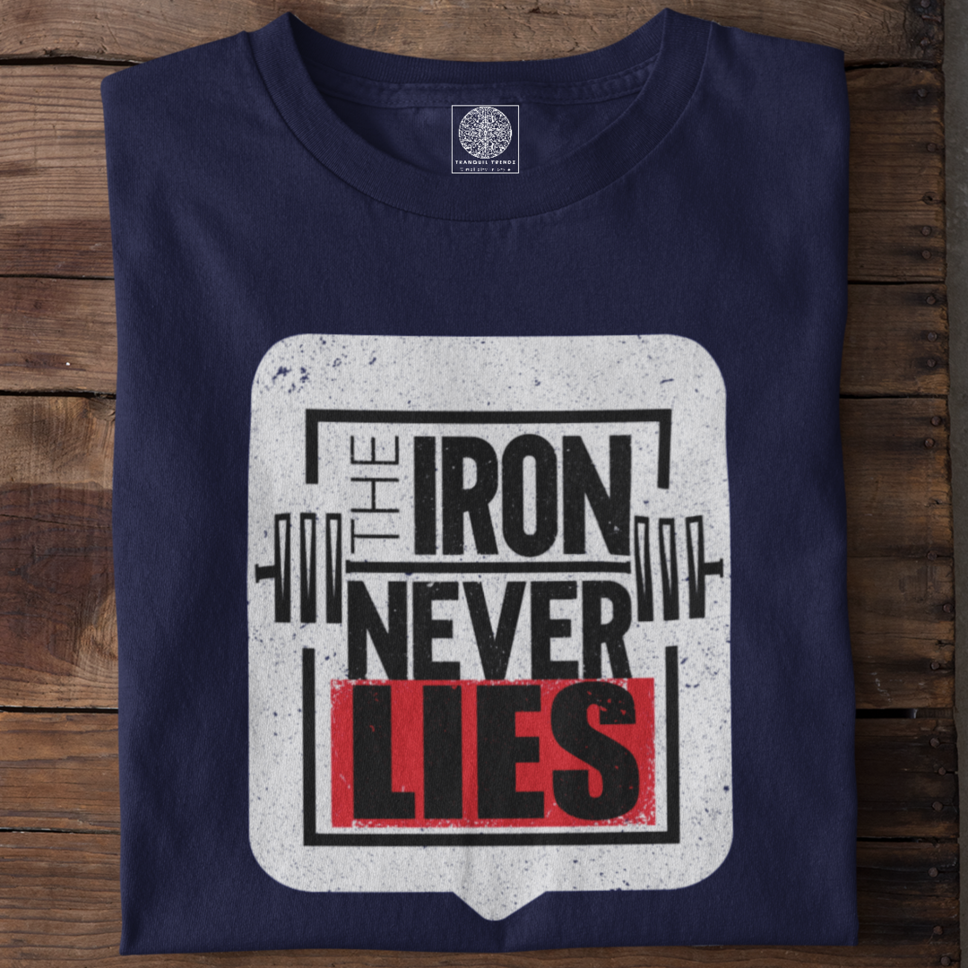 Iron Never Lies T-Shirt