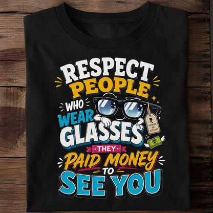 Respect People Who Wear Glasses Funny Eyewear T-Shirt