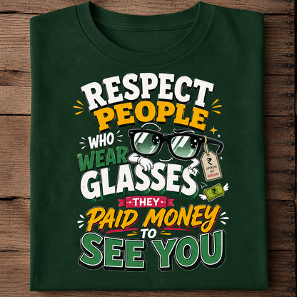 Respect People Who Wear Glasses Funny Eyewear T-Shirt