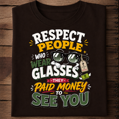 Respect People Who Wear Glasses Funny Eyewear T-Shirt