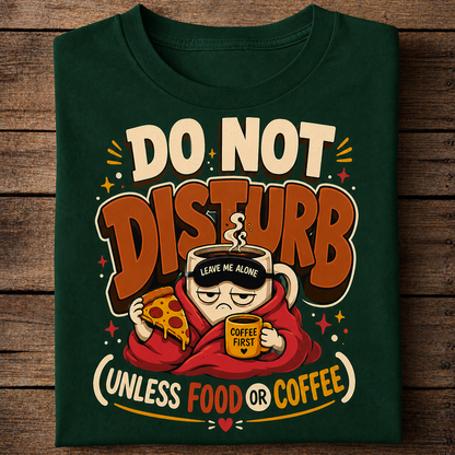 Do Not Disturb Funny Food Coffee Lover T-Shirt