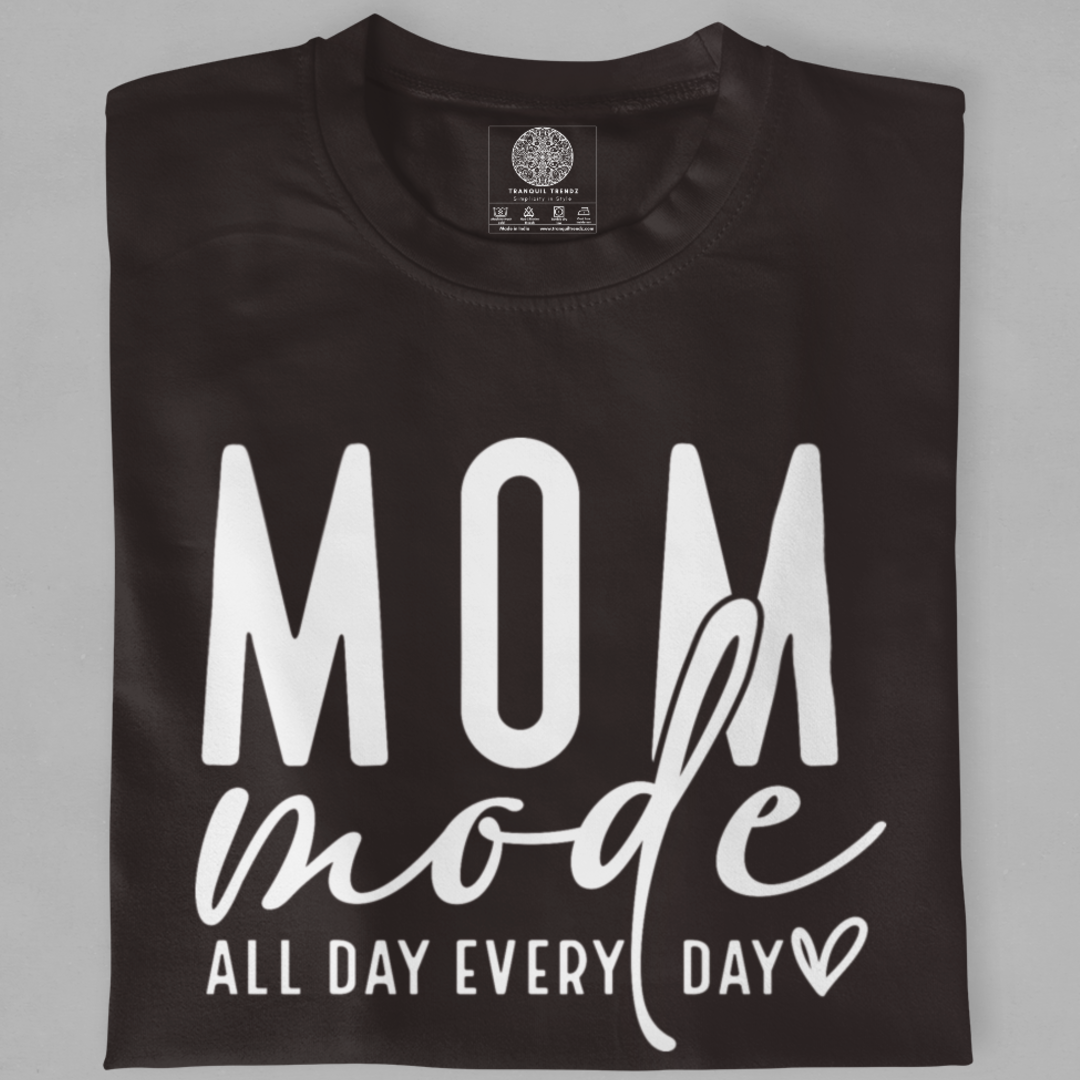 Mom Mode: All Day, Every Day T-Shirt