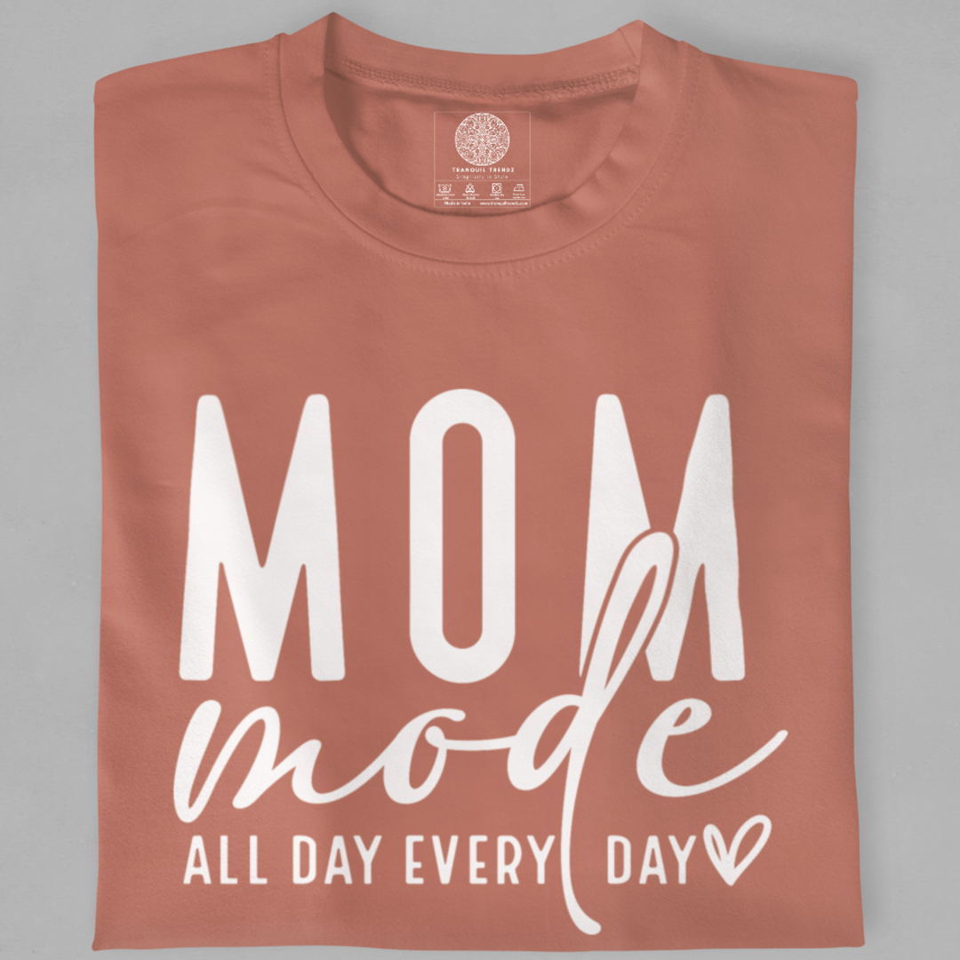 Mom Mode: All Day, Every Day T-Shirt