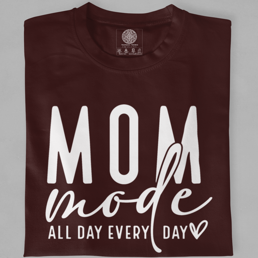 Mom Mode: All Day, Every Day T-Shirt