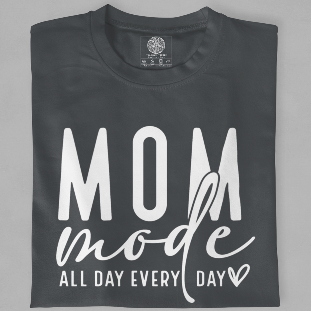 Mom Mode: All Day, Every Day T-Shirt