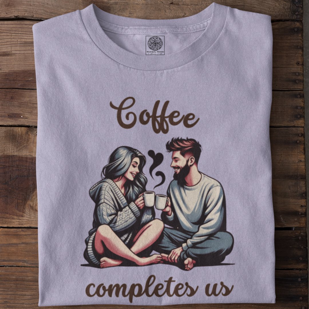 Coffee Completes Us - TranquilTrendz