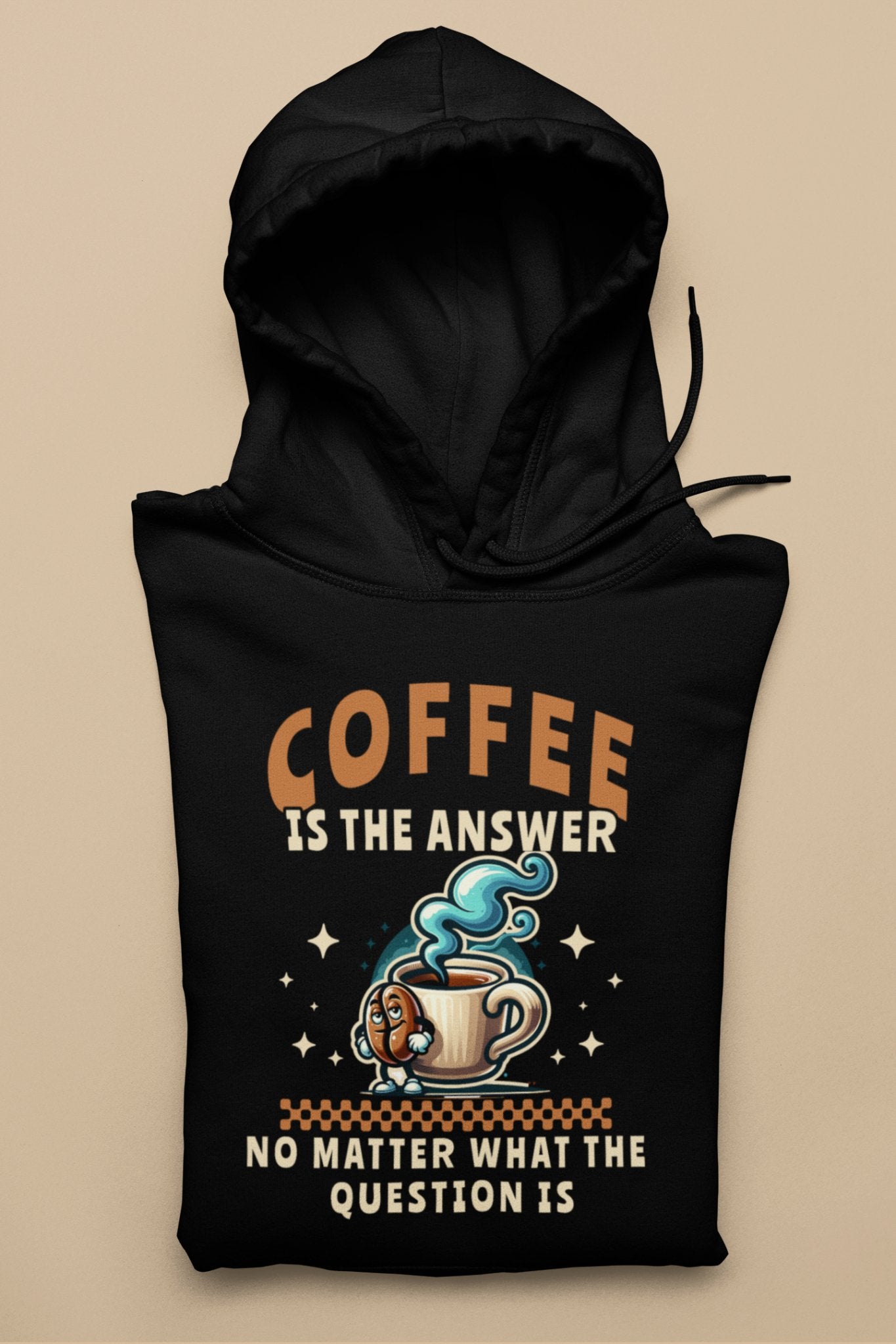 Coffee Is the Answer Hoodie - TranquilTrendz