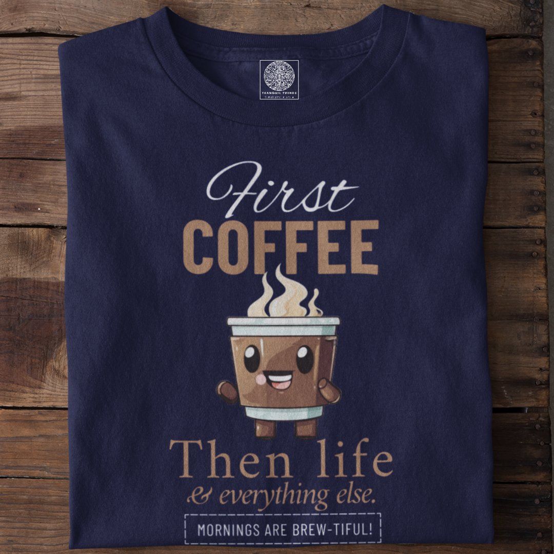 First Coffee - TranquilTrendz