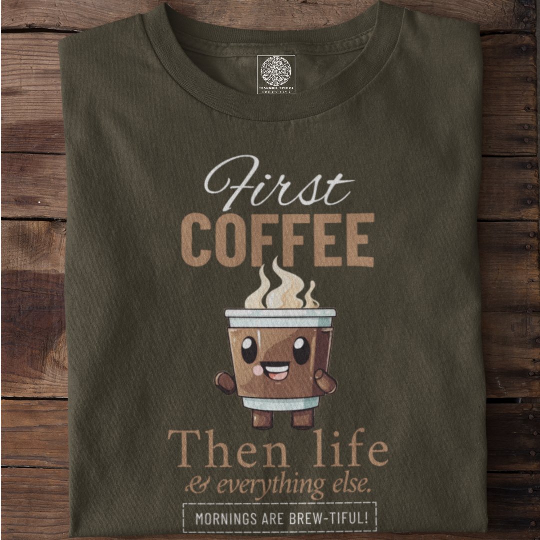 First Coffee - TranquilTrendz