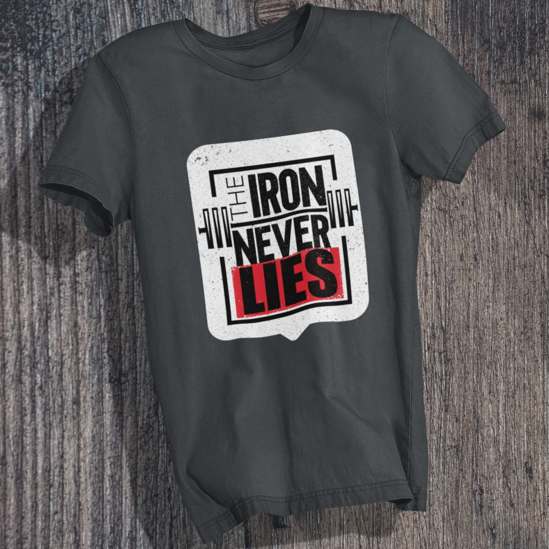 Iron Never Lies T-Shirt