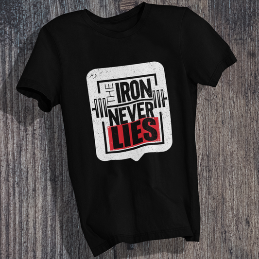 Iron Never Lies T-Shirt