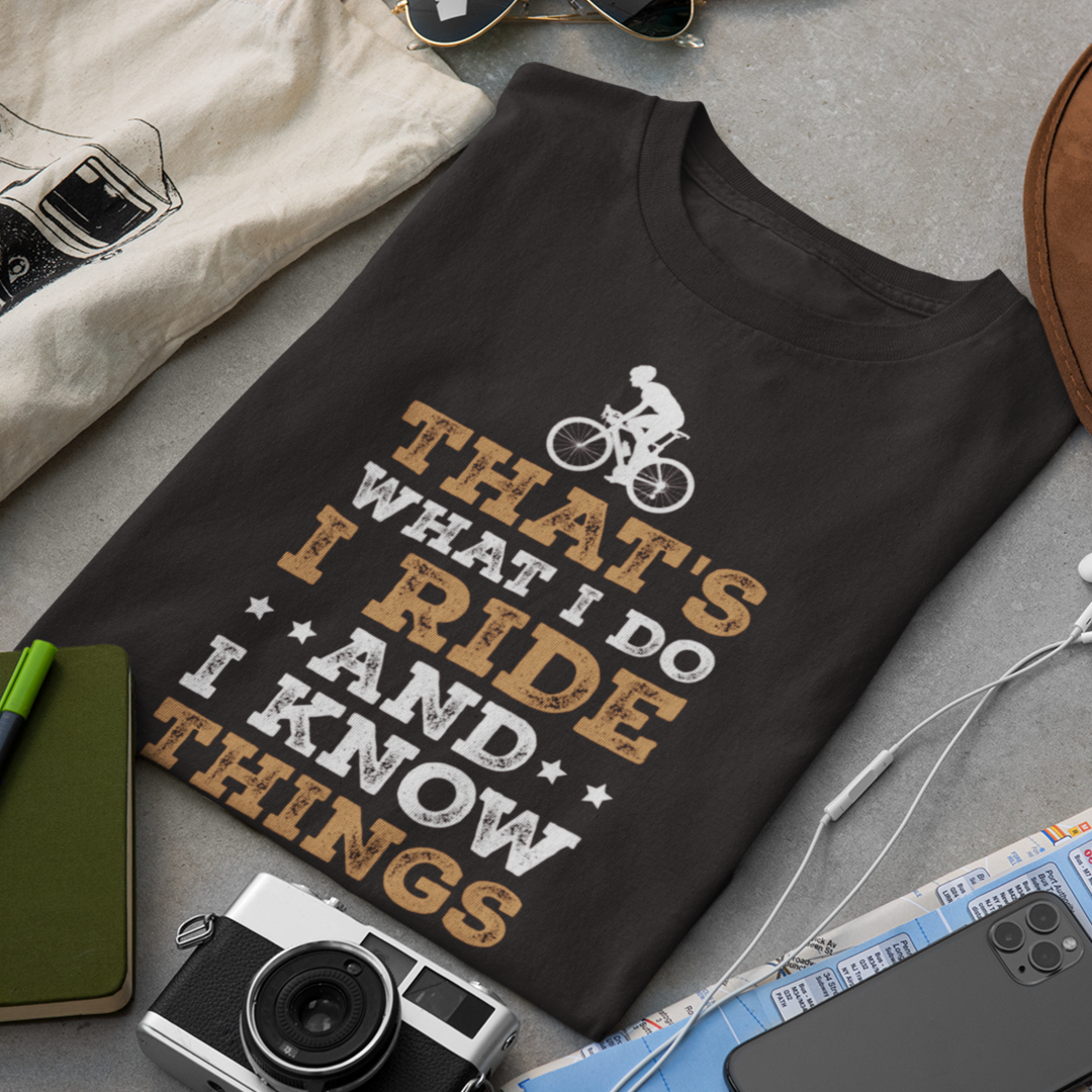 I Ride and I Know Things T-Shirt