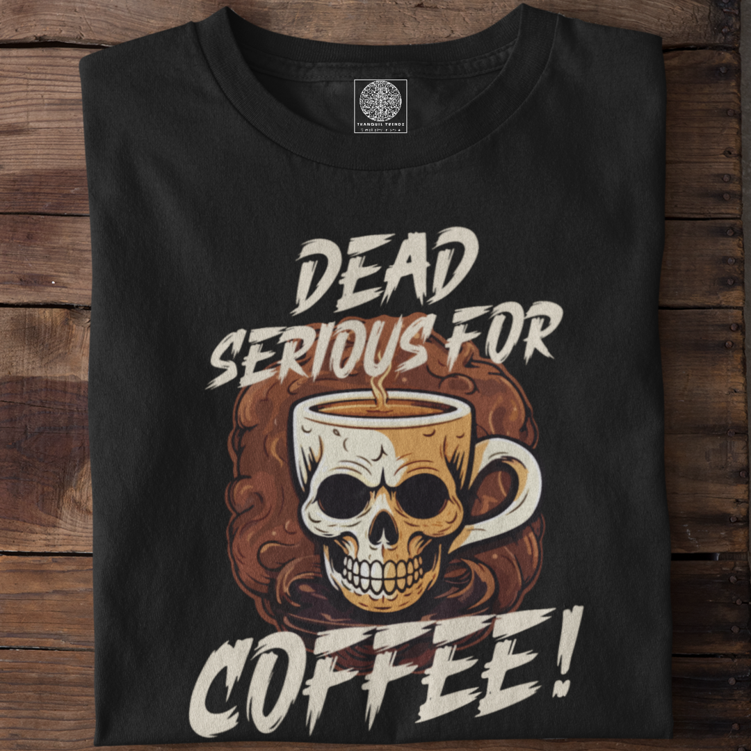 Dead Serious for Coffee