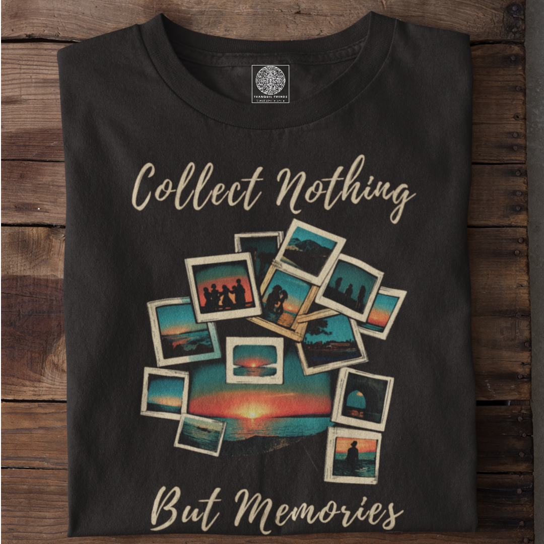 Collect Nothing But Memories