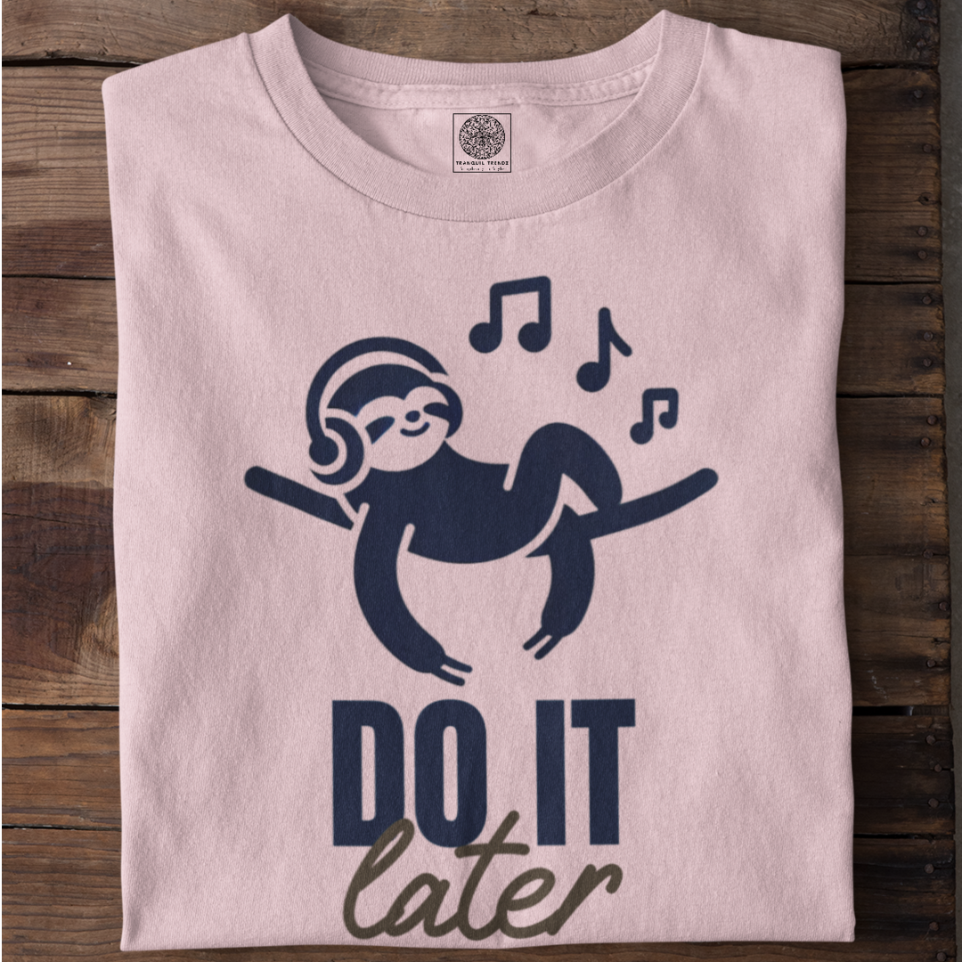 Do It Later T-Shirt