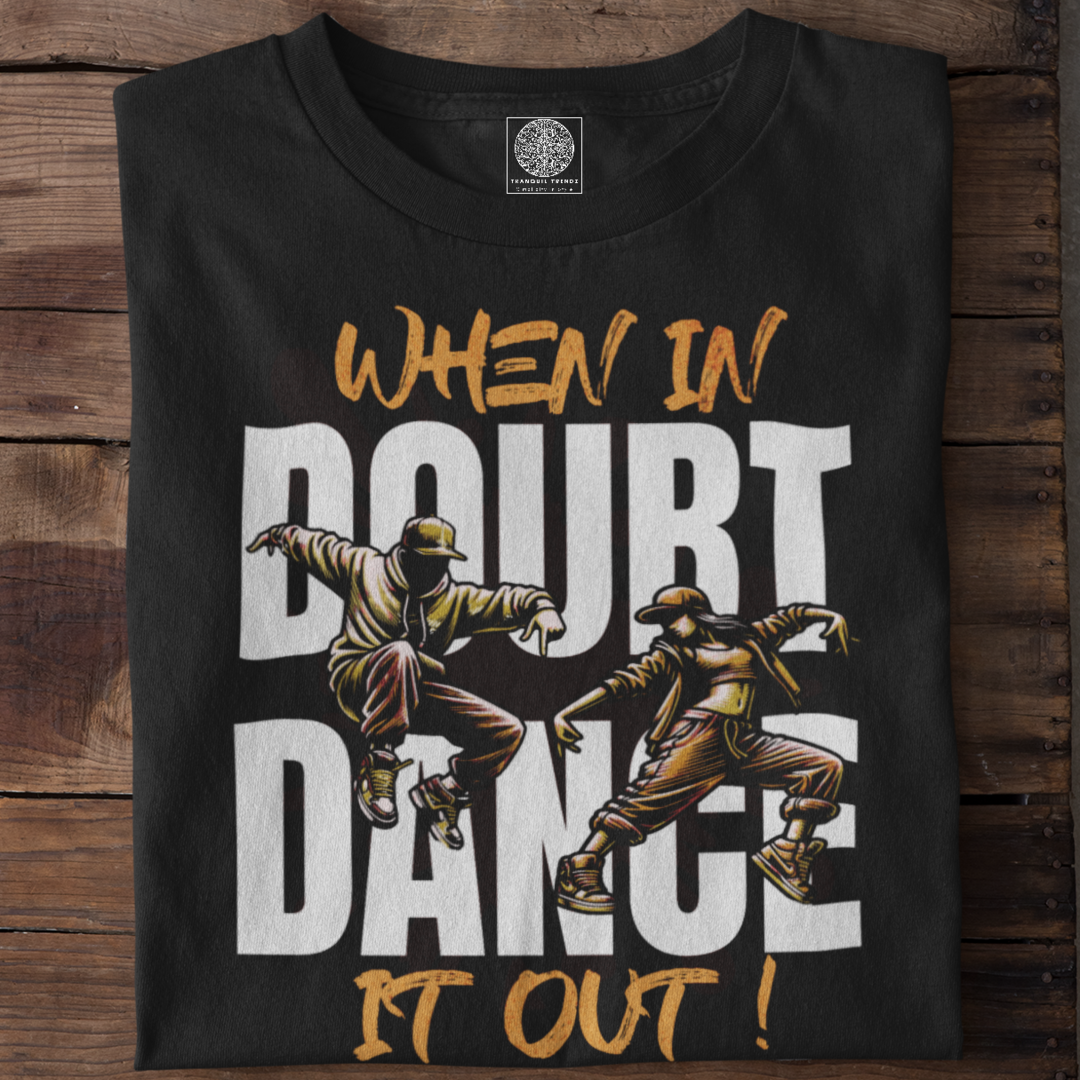When in Doubt Dance It Out T-Shirt