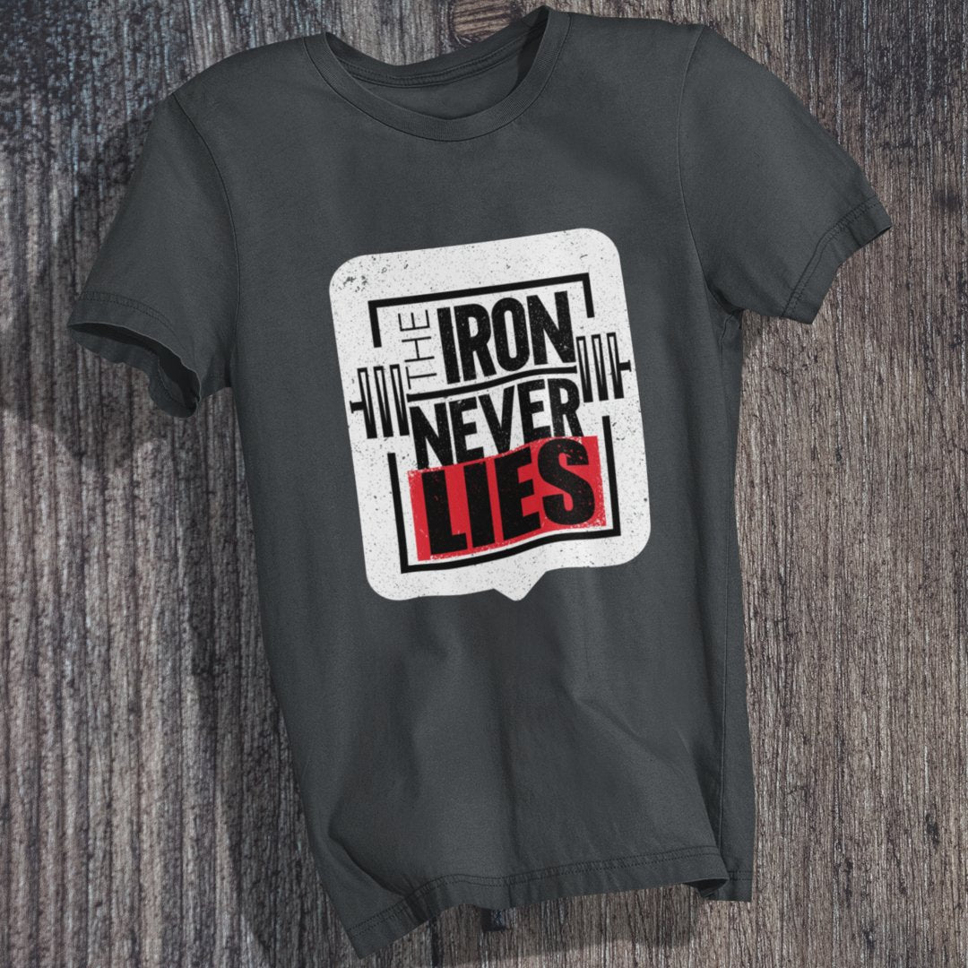 Iron Never Lies T-Shirt - TranquilTrendz