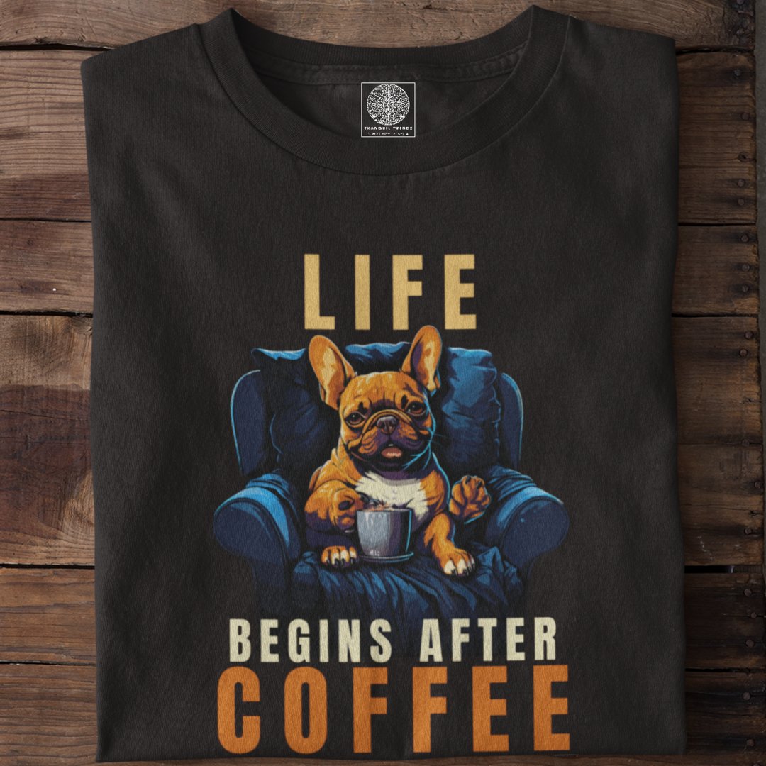 Life Begins after Coffee - TranquilTrendz