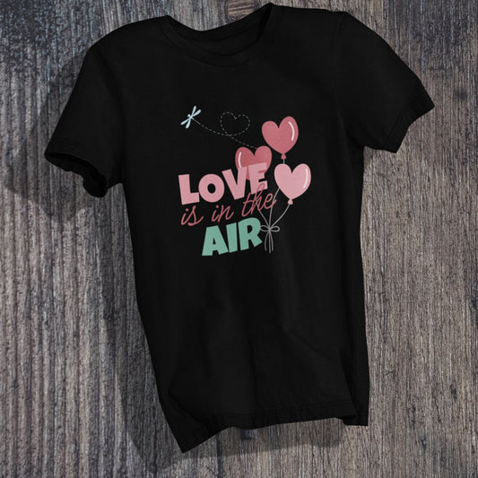 Love is in the Air T-Shirt - TranquilTrendz