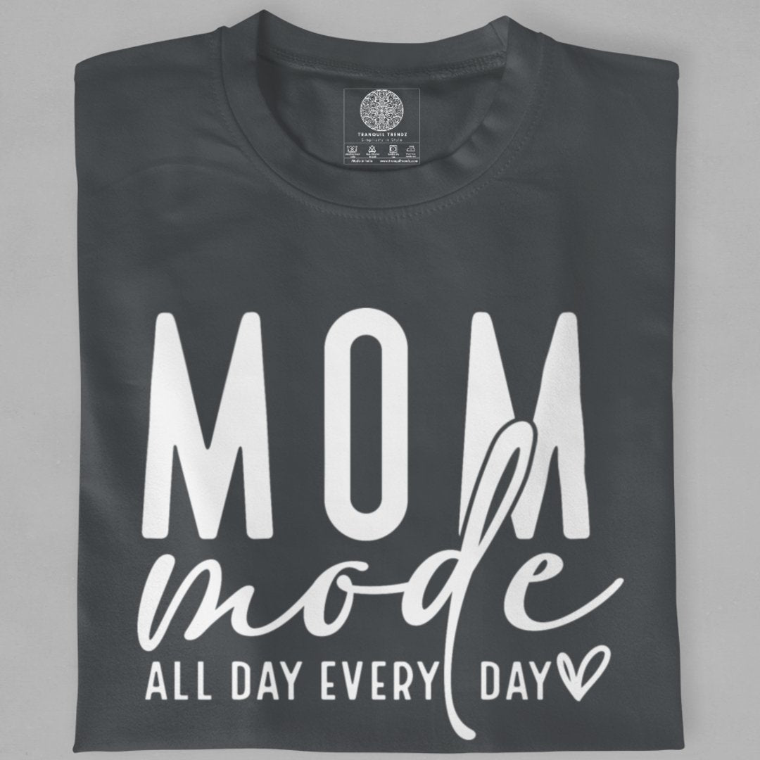 Mom Mode: All Day, Every Day T-Shirt - TranquilTrendz