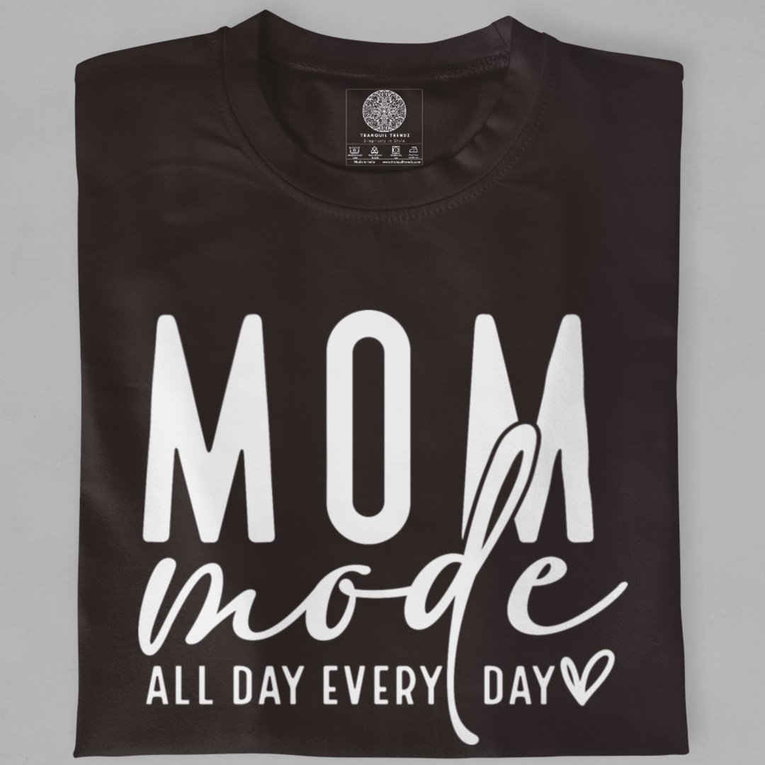 Mom Mode: All Day, Every Day T-Shirt - TranquilTrendz