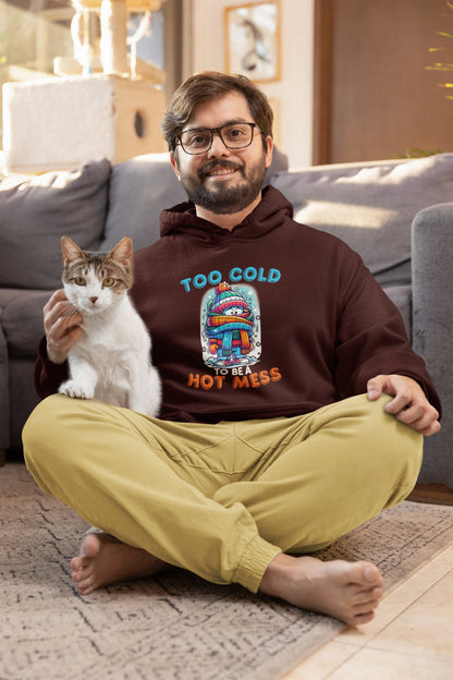 Too Cold To Be a Hot Mess Hoodie - TranquilTrendz